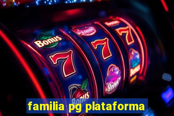 familia pg plataforma